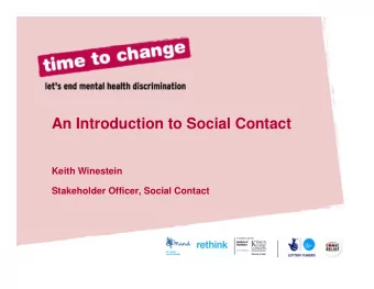 An Introduction to Social Contact  Keith Winestein  Stakeholder Officer, Social Contact  What is