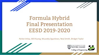 Formula Hybrid  Final Presentation  EESD 2019-2020  Parker Imlay, Will Kuang, Musodiq Ogunlowo,