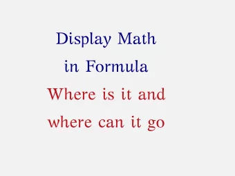 Display Math  in Formula  Where is it and  where can it go  Or Is T  EX really  good at math?  The