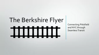 The Berkshire Flyer  Connecting Pittsfield  and NYC through  Seamless Transit  Rail Service between