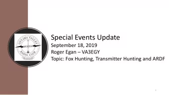 Special Events Update  September 18, 2019 Roger Egan  VA3EGY  Topic: Fox Hunting, Transmitter