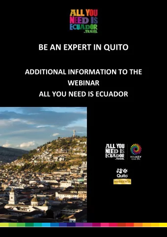BE AN EXPERT IN QUITO  ADDITIONAL INFORMATION TO THE  WEBINAR  ALL YOU NEED IS ECUADOR  1  GENERAL