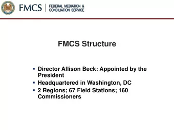 FMCS  The Federal Mediation and Conciliation Service was  established as an independent agency