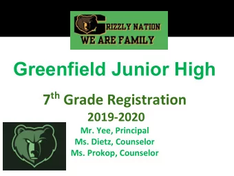 Greenfield Junior High 7 th Grade Registration  2019-2020  Mr. Yee, Principal  Ms. Dietz, Counselor
