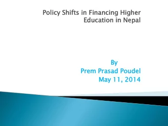Po  Policy  y Sh  Shifts  ts in Financi  ncing  ng Hi  High  gher  er  Educ  ucation  ation in