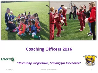 Coaching Officers 2016  Nurturing Progression, Striving for Excellence  16/1/2016