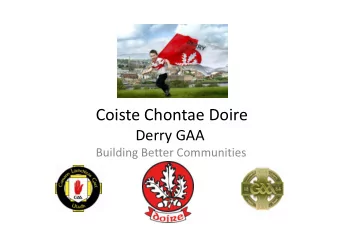 Coiste Chontae Doire  Coiste Chontae Doire  Derry GAA  Building Better Communities  The GAA  Cumann