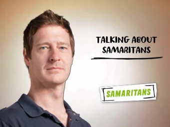 TALKING ABOUT  SAMARITANS  We work to achieve this vision by making it our mission to be  Always
