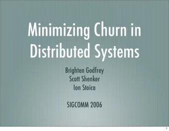 Minimizing Churn in  Distributed Systems  Brighten Godfrey  Scott Shenker  Ion Stoica  SIGCOMM 2006