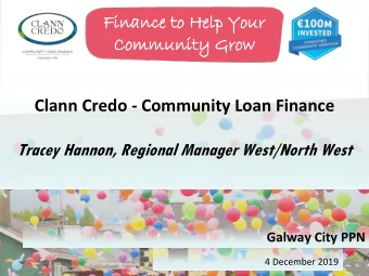 Clann Credo - Community Loan Finance  Tracey Hannon, Regional Manager West/North West  Galway City