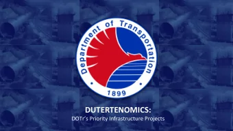 DUTERTENOMICS:  DOTrs Priority Infrastructure Projects  The Mindanao Railway is a 830-km.