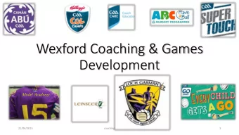 Wexford Coaching &amp; Games  Development  Model Academy  21/04/2015  coaching.wexford@gaa.ie  1