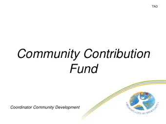 Fund Coordinator Community Development  TA4  CCF Summary 2011 - 2014  Round  Funds Granted  Funds