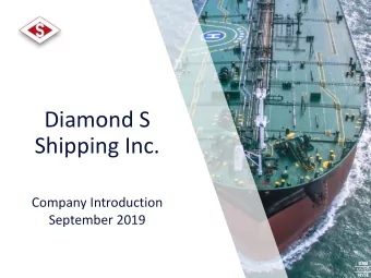 Diamond S  Shipping Inc.  Company Introduction  September 2019  DSSI  LISTED  NYSE  Disclaimer and