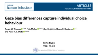 Mina Kwon  2020. 04. 09.  vs  vs  Preference  Gaze influence  Fixation  Choice  A  HIGH  B  LOW