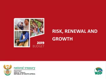 RISK, RENEWAL AND  GROWTH  Main messages in Budget 2019  The 2019 Budget outlines a series of