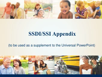 SSDI/SSI Appendix  (to be used as a supplement to the Universal PowerPoint)  SocialSecurity.gov my