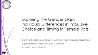 Individual Differences in Impulsive  Choice and Timing in Female Rats  Sarah L. Stuebing, Andrew T.