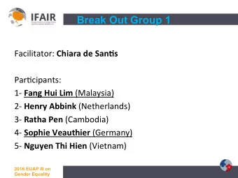 Break Out Group 1   Facilitator:   Chiara  de  San+s      Par,cipants:   1-