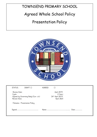 Agreed Whole School Policy  Presentation Policy DRAFT    STATUS:  AGREED  Review Date:  April