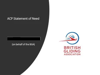 ACP  CP Statement o  of Ne  Need  (on b  behalf o  of the B  BGA)  A)  Gl  Gliding  22 UK gliding