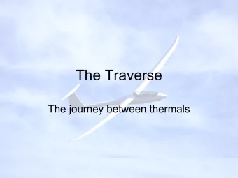 The Traverse  The journey between thermals  X country speed is related to:   Cruising speed