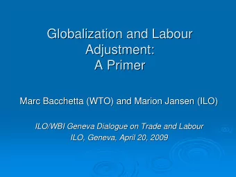 Globalization and Labour  Labour  Globalization and  Adjustment:  Adjustment:  A Primer  A Primer