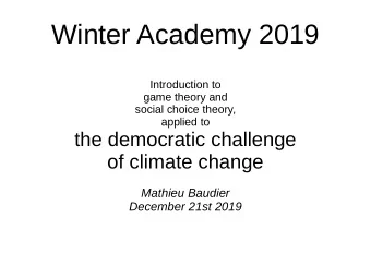 Winter Academy 2019  Introduction to  game theory and  social choice theory,  applied to  the