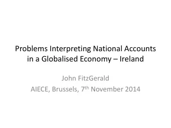 Problems Interpreting National Accounts in a Globalised Economy  Ireland  John FitzGerald AIECE,