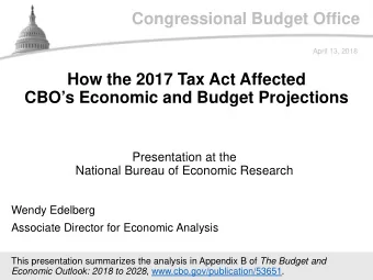 Congressional Budget Office  April 13, 2018  How the 2017 Tax Act Affected  CBOs Economic and