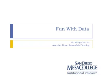 Fun With Data  Dr. Bridget Herrin  Associate Dean, Research &amp; Planning  Scorecard Snapshot