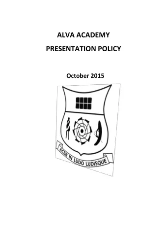 ALVA ACADEMY  PRESENTATION POLICY  October 2015 ALVA ACADEMY  PRESENTATION POLICY  Rationale