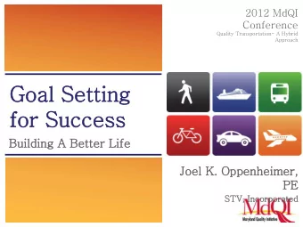 for Success  Build  ildin  ing A Bett  tter  r Life  ife  Jo  Joel K.  . Oppenheim  imer,  PE  ST