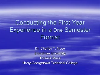 Experience in a One Semester  Format  Dr. Charles T. Muse  Brandman University  Thomas Muse