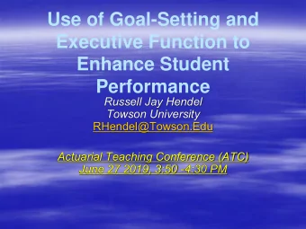 Enhance Student  Performance  Russell Jay Hendel  Towson University  RHendel@Towson.Edu  Actuarial