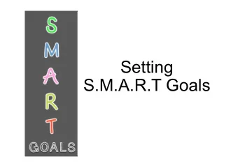 Setting  S.M.A.R.T Goals  Terry Fox and Goal Setting  Without a clear goal and indicators of