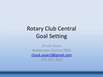Rotary Club Central  Goal Setting  Chuck Sauer  Webmaster District 7950  chuck.sauer2@gmail.com
