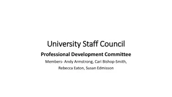 Univ  iversity Staff Council  Professional Development Committee  Members- Andy Armstrong, Cari