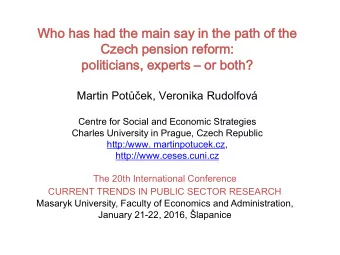Who has had the main say  say in the path of  of the  Czech  ch pensi  sion  n reform  rm:  :