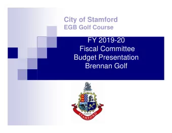 FY 2019-20  Fiscal Committee  Budget Presentation  Brennan Golf  Introduction  Mission : To provide