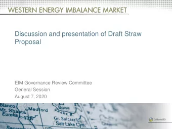 Discussion and presentation of Draft Straw  Proposal  EIM Governance Review Committee  General