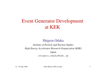 Event Generator Development  at KEK  Shigeru Odaka  Institute of Particle and Nuclear Studies  High