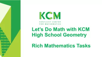 Lets Do Math with KCM  High School Geometry  Rich Mathematics Tasks  Welcome!  Your host  Leah
