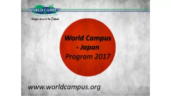 World Campus  - Japan  Program 2017  www.worldcampus.org  Unique Access to Japan includes