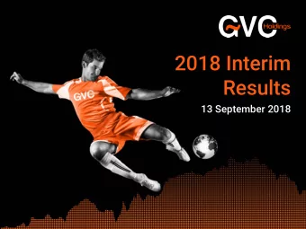 2018 Interim  Results  13 September 2018  Disclaimer  NOT FOR PUBLICATION OR DISTRIBUTION IN WHOLE