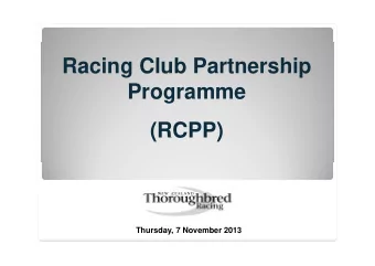 Racing Club Partnership  Racing Club Partnership  Programme  g  (RCPP)  (RCPP)  Thursday, 7