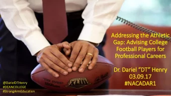 Gap: Advising College  Football Pla  layers for  Professional Careers Dr. Dariel DT Henry