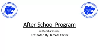 After-School Program  Carl Sandburg School  Presented By: Jamaal Carter P - Positive, Productive,