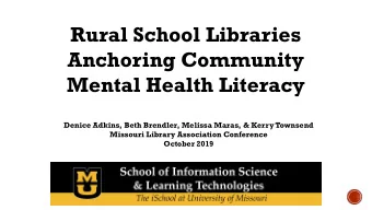 Rural School Libraries  Anchoring Community  Mental Health Literacy  Denice Adkins, Beth Brendler,