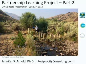 Partnership Learning Project  Part 2  OWEB Board Presentation | June 27, 2018  Eco Logical